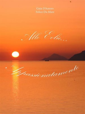 cover image of Alle Eolie... Appassionatamente